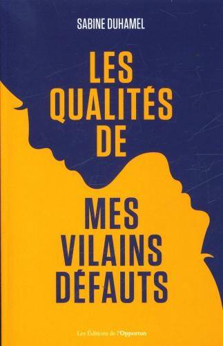 La qualité de mes vilains défauts