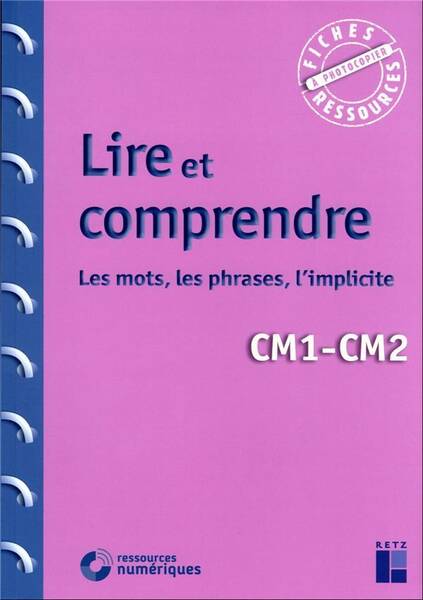 Lire et comprendre : les mots, les phrases, l'implicite : CM1-CM2