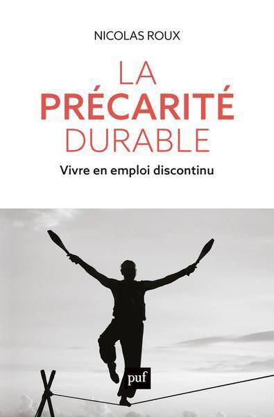 La Precarite Durable - Vivre en Emploi Discontinu