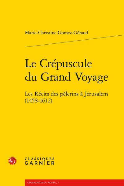 LE CREPUSCULE DU GRAND VOYAGE: LES RECITS DES PELERINS A JERUSALEM