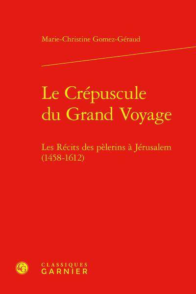 Le crépuscule du grand voyage : les récits des pèlerins à Jérusalem