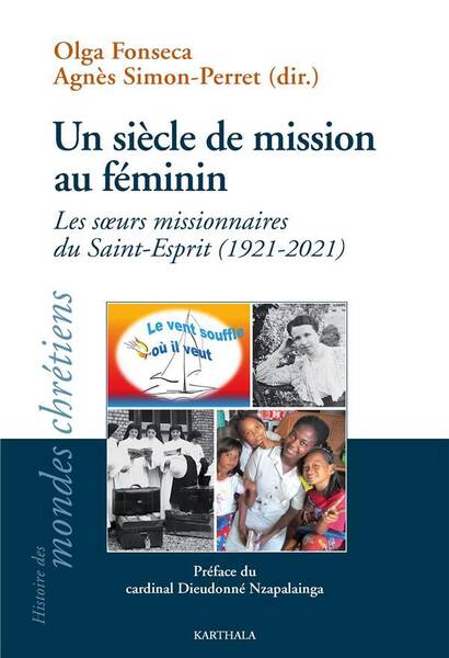 Un Siecle de Mission au Feminin: Les Soeurs Missionnaires du Saint