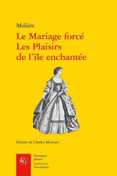 Le mariage forcé. Les plaisirs de l'île enchantée