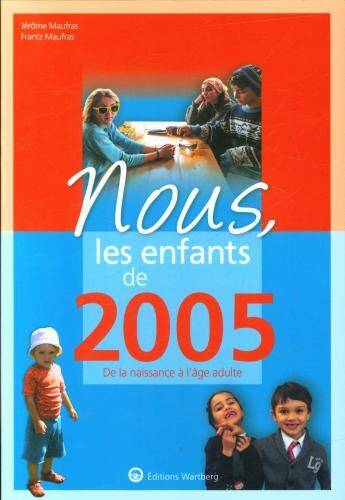 Nous, les enfants de 2005 : de la naissance à l'âge adulte