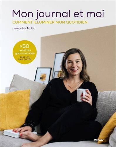 Mon journal et moi : comment illuminer mon quotidien et 50 recettes