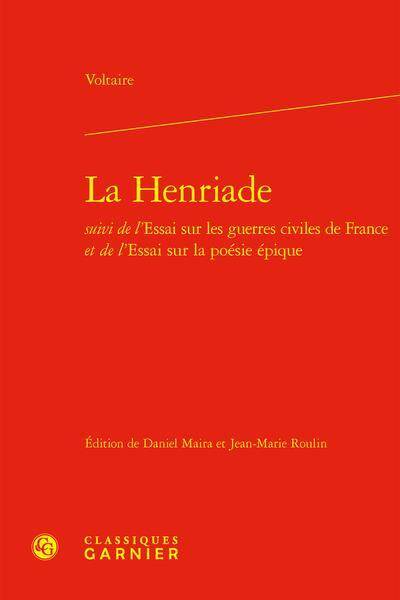 La Henriade; Essai sur les Guerres Civiles de France; Essai sur la
