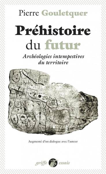 Prehistoire du Futur - Archeologies Intempestives du Territo