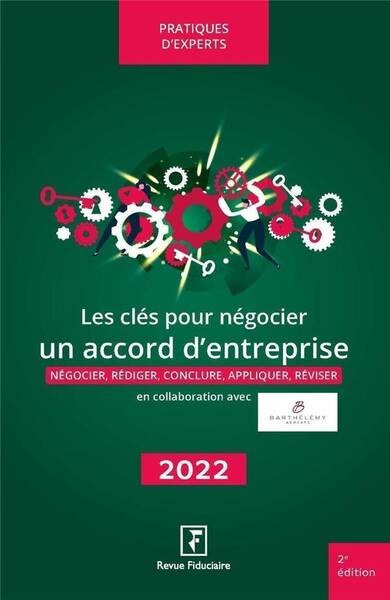 Les Cles Pour Negocier un Accord D'Entreprise (Edition 2022)