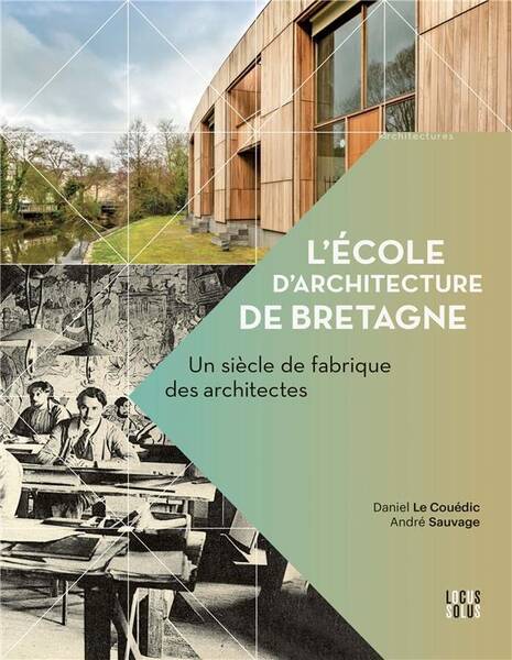 L Ecole D Architecture de Bretagne: Un Siecle de Fabrique des