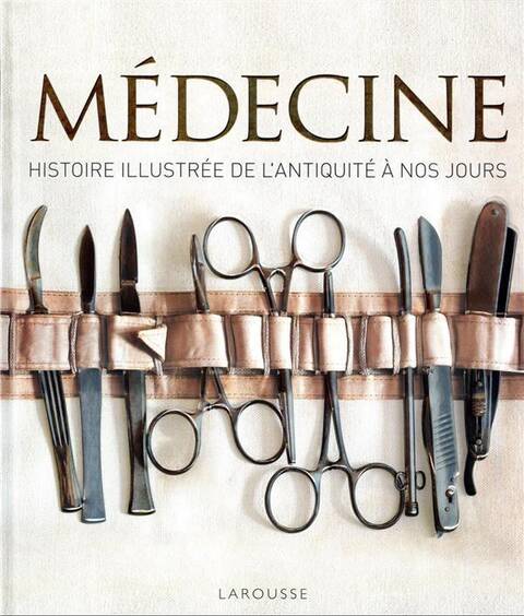 Médecine : histoire illustrée de l'Antiquité à nos jours