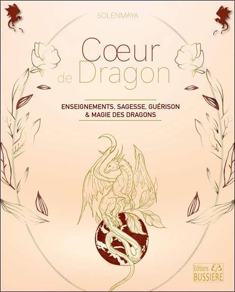 Coeur de Dragon: Enseignements de Sagesse, Guerison et Magie des