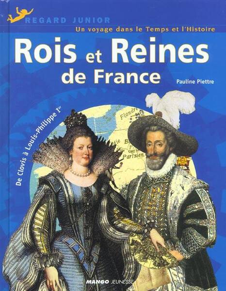 Rois et Reines de France ; de Clovis a Louis-Philippe 1er