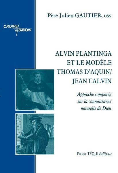 Alvin Plantinga et le Modele Thomas D Aquin;jean Calvin: Approche