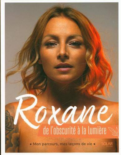 Roxane : de l'obscurité à la lumière