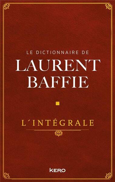 Le dictionnaire de Laurent Baffie : l'intégrale