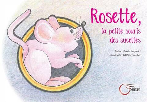 ROSETTE, LA PETITE SOURIS DES SUCETTES