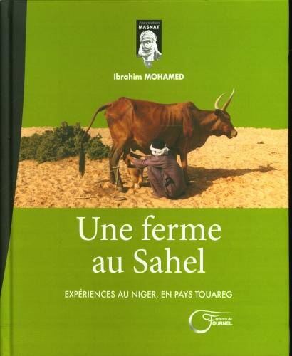 Une Ferme au Sahel ; Experiences au Niger, en Pays Touareg