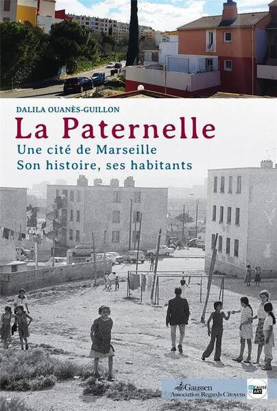 La Paternelle; une Cite des Quartiers Nord, son Histoire, ses Habitant
