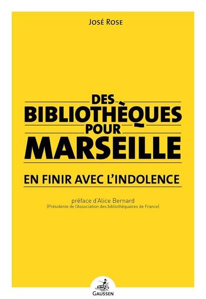 Des Bibliotheques Pour Marseille ; en Finir Avec l'Indolence