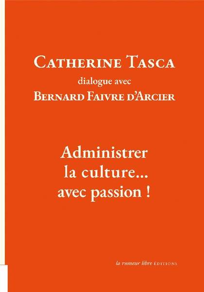Catherine Tasca Dialogue Avec Bernard Faivre D Acier: Administrer la