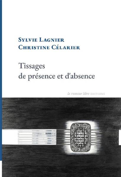 Tissages de Presence et D'Absence