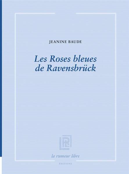 Les Roses Bleues de Ravensbruck