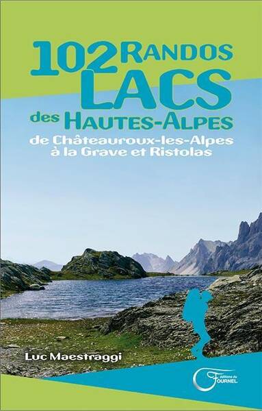 102 Randos Lacs des Hautes Alpes; de Chateauroux Les Alpes a la