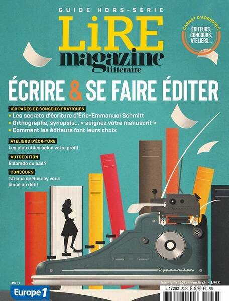 Lire, le Magazine Litteraire Hors-Serie ; Ecrire et Se Faire Editer