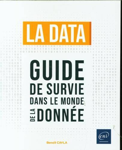 La data : guide de survie dans le monde de la donnée