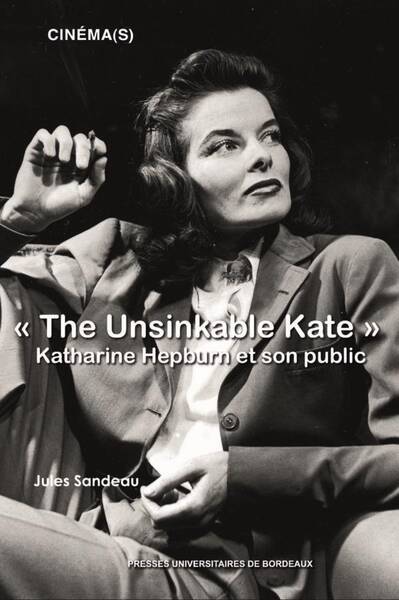'THE UNSINKABLE KATE' : KATHARINE HEPBURN ET SON PUBLIC