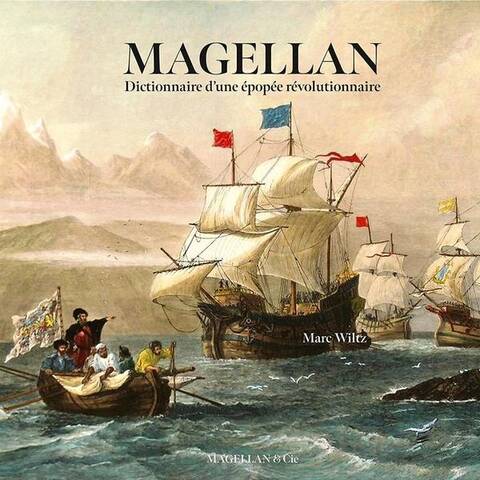 Magellan. Dictionnaire enluminé d'une révolution collective