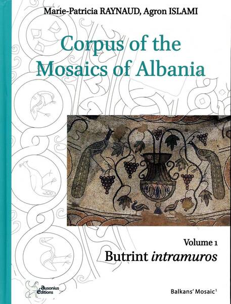 Corpus Of The Mosaics Of Albania T.1 ; Butrint Intramuros