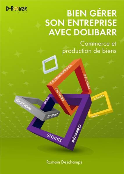 Bien Gerer son Entreprise Avec Dolibarr; Commerce et Production de