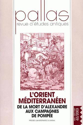 Revue Pallas; l Orient Mediterraneen; de la Mort D Alexandre aux