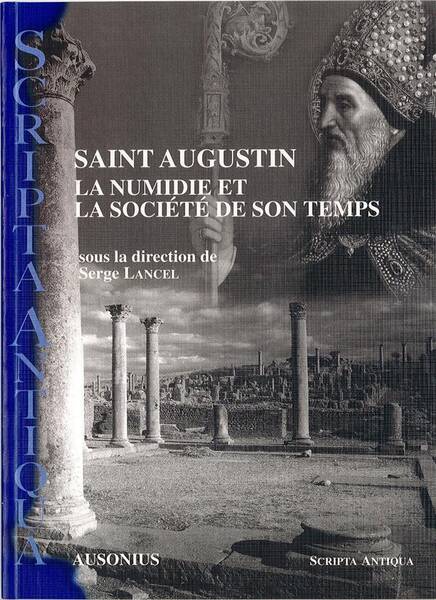 Saint Augustin la Numidie et la Societe de son Temps