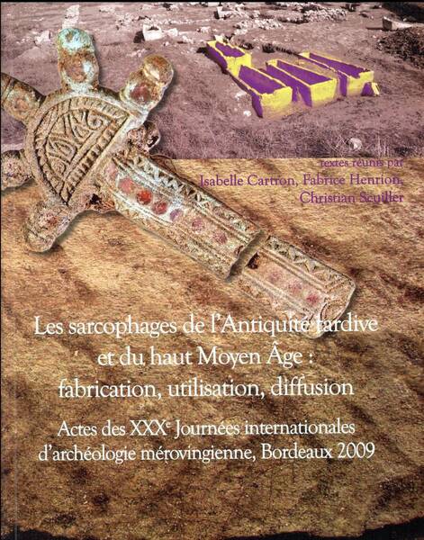 Les Sarcophages de l Antiquite Tardive et du Haut Moyen Age: