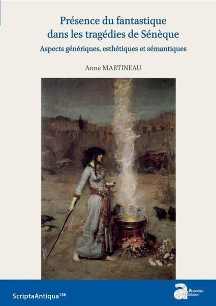 Presence du Fantastique Dans les Tragedies de Seneque: Aspects