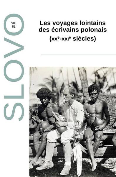 Slovo N.51; les Voyages Lointains des Ecrivains Polonais Xxe Xxie