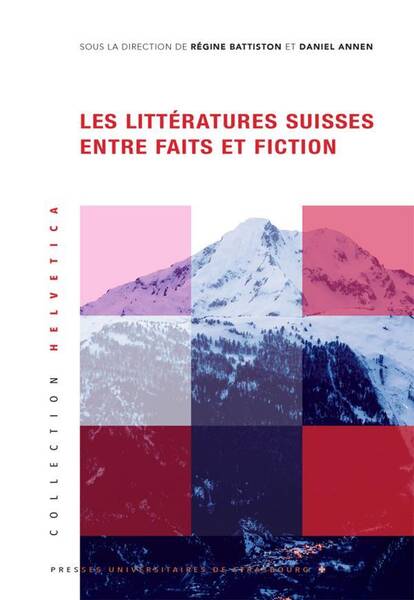 Les Litteratures Suisses Entre Faits et Fiction