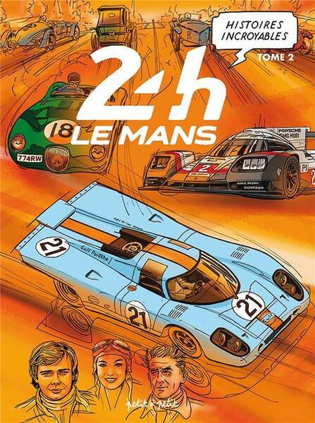 Histoires incroyables des 24 H du Mans. Tome 2