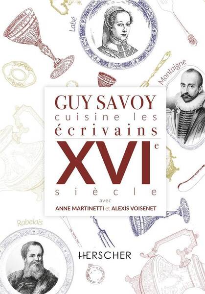 Guy Savoy Cuisine les Ecrivains du Xvie Siecle