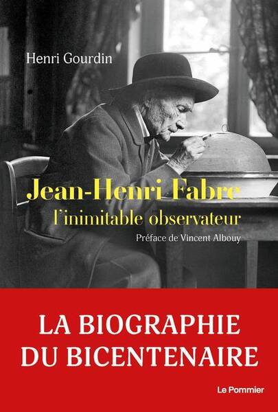 Jean-Henri Fabre - l'Observateur Inimitable (1823-1915)