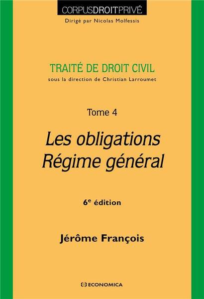 Traite de Droit Civil Tome IV Les Obligations Regime General, 6e Ed