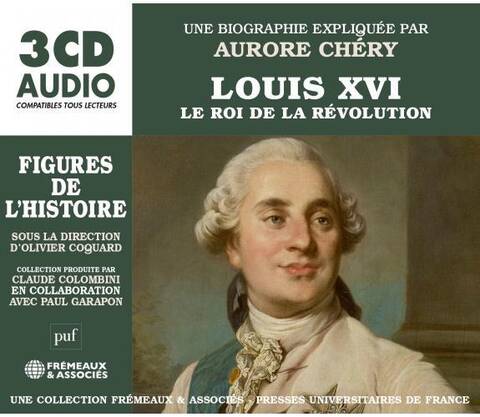 Louis XVI, le roi de la Révolution
