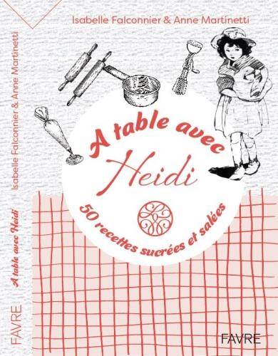 A table avec Heidi : 50 recettes gourmandes