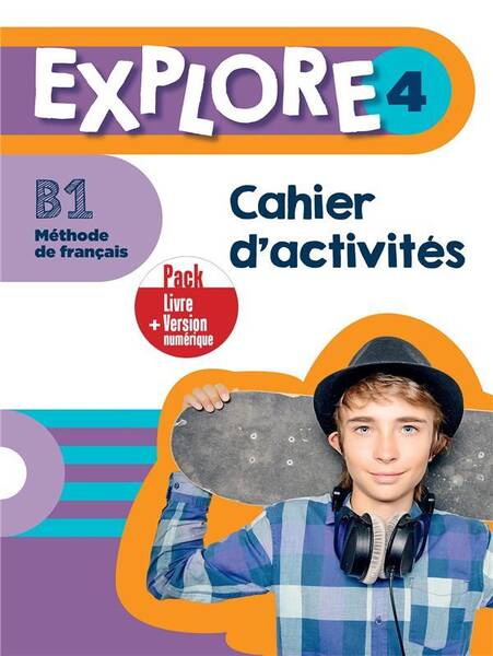 Explore 4 B1 : cahier d'activités : pack livre + version numérique
