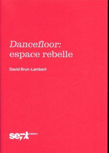 Dancefloor : espace rebelle