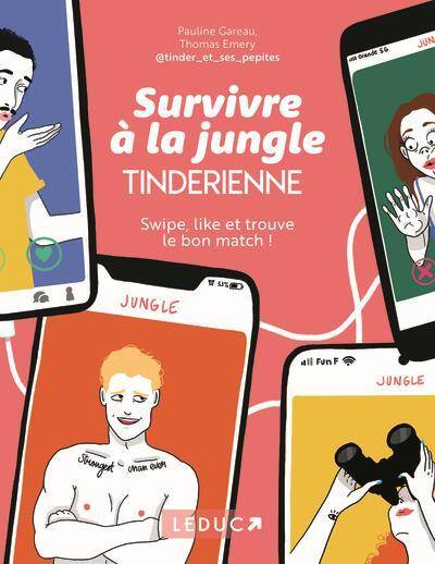 Survivre à la jungle tinderienne : swipe, like et trouve le bon match