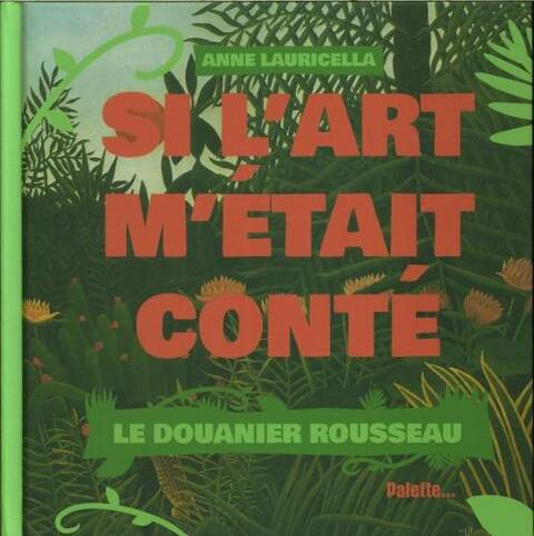 Si l'art m'était conté : le Douanier Rousseau