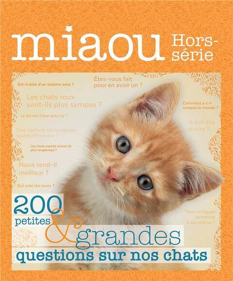Miaou Hors-Serie N.3 ; 200 Petites & Grandes Questions sur Nos Chats
